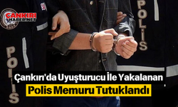 Çankırı'da Uyuşturucu İle Yakalanan Polis Memuru Tutuklandı