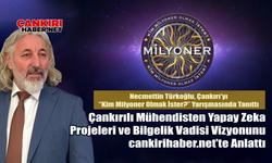 Çankırılı Mühendisten Yapay Zeka Projeleri ve Bilgelik Vadisi Vizyonu