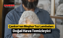 Çankırı’nın Meşhur Tuz Lambaları: Doğal Hava Temizleyici