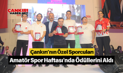 Çankırı’nın Özel Sporcuları Amatör Spor Haftası'nda Ödüllerini Aldı