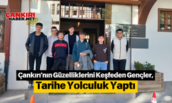 Çankırı'nın Güzelliklerini Keşfeden Gençler, Tarihe Yolculuk Yaptı