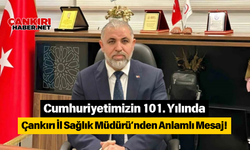 Cumhuriyetimizin 101. Yılında Çankırı İl Sağlık Müdürü’nden Anlamlı Mesaj!