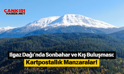 Ilgaz Dağı’nda Sonbahar ve Kış Buluşması: Kartpostallık Manzaralar!