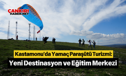 Kastamonu'da Yamaç Paraşütü Turizmi: Yeni Destinasyon ve Eğitim Merkezi