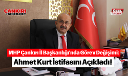 MHP Çankırı İl Başkanlığı'nda Görev Değişimi: Ahmet Kurt İstifasını Açıkladı!