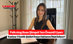 Psikolog Buse Şimşek'ten Önemli Uyarı: 'Kadına Yönelik Şiddet İnsan Haklarını İhlal Ediyor!'