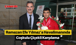 Ramazan Efe Yılmaz’a Havalimanında Coşkulu Çiçekli Karşılama