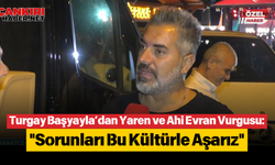 Turgay Başyayla’dan Yaren ve Ahi Evran Vurgusu: "Sorunları Bu Kültürle Aşarız"