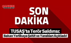 TUSAŞ'ta Terör Saldırısı: Bakan Yerlikaya Şehit ve Yaralıları Açıkladı!