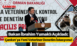 Bakan İbrahim Yumaklı Açıkladı: Çankırı’ya Yeni Veteriner Denetim İstasyonu!