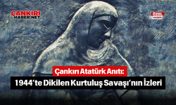 Çankırı Atatürk Anıtı: 1944’te Dikilen Kurtuluş Savaşı’nın İzleri