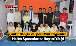 Çankırı Gençlik ve Spor İl Müdürlüğü'nden Halter Sporcularına Başarı Dileği