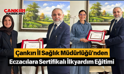 Çankırı İl Sağlık Müdürlüğü'nden Eczacılara Sertifikalı İlkyardım Eğitimi