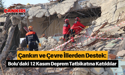 Çankırı ve Çevre İllerden Destek: Bolu’daki 12 Kasım Deprem Tatbikatına Katıldılar