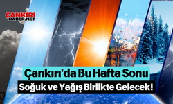 Çankırı'da Bu Hafta Sonu Soğuk ve Yağış Birlikte Gelecek!