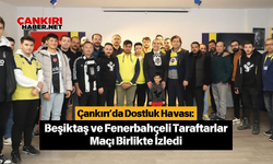 Çankırı’da Dostluk Havası: Beşiktaş ve Fenerbahçeli Taraftarlar Maçı Birlikte İzledi