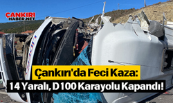 Çankırı'da Feci Kaza: 14 Yaralı, D100 Karayolu Kapandı!