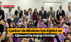 Çankırı’da Minikler İçin Eğitici ve Eğlenceli Diş Sağlığı Etkinliği!