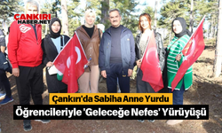 Çankırı'da Sabiha Anne Yurdu Öğrencileriyle 'Geleceğe Nefes' Yürüyüşü