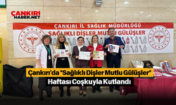 Çankırı'da "Sağlıklı Dişler Mutlu Gülüşler" Haftası Coşkuyla Kutlandı