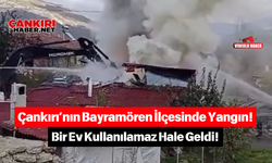 Çankırı’nın Bayramören İlçesinde Yangın! Bir Ev Kullanılamaz Hale Geldi!