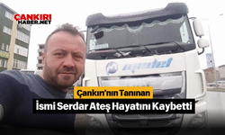 Çankırı'nın Tanınan İsmi Serdar Ateş Hayatını Kaybetti