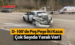 D-100’de Peş Peşe İki Kaza: Çok Sayıda Yaralı Var!