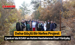 Daha Güçlü Bir Nefes Projesi: Çankırı’da KOAH ve Astım Hastalarına Özel Yürüyüş