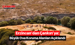 Erzincan’dan Çankırı’ya: Büyük Ova Koruma Alanları Açıklandı
