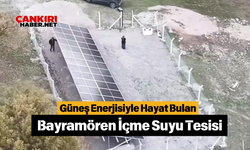 Güneş Enerjisiyle Hayat Bulan Bayramören İçme Suyu Tesisi