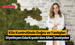 Kilo Kontrolünde Doğru ve Yanlışlar: Diyetisyen Eda Kıyısin'den Altın Tavsiyeler