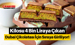 Kilosu 4 Bin Liraya Çıkan Dubai Çikolatası İçin Sıraya Giriliyor!