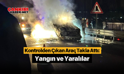 Kontrolden Çıkan Araç Takla Attı: Yangın ve Yaralılar