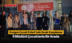 Korgun Çocuk Evleri’nde Sıcak Karşılama: İl Müdürü Çocuklarla Bir Arada