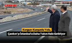 Korgun-Kurşunlu Yolu, Çankırı'yı İstanbul'a Daha Yakın Hale Getiriyor