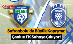 Safranbolu’da Büyük Kapışma: Çankırı FK Sahaya Çıkıyor!