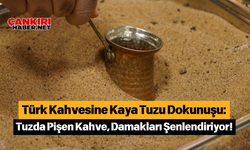 Türk Kahvesine Kaya Tuzu Dokunuşu: Tuzda Pişen Kahve, Damakları Şenlendiriyor!