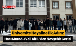 Üniversite Hayaline İlk Adım: Hacı Murad-ı Veli AİHL’den Nevşehir Gezisi