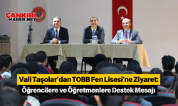 Vali Taşolar’dan TOBB Fen Lisesi'ne Ziyaret: Öğrencilere ve Öğretmenlere Destek Mesajı