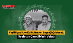 Yeşil Ilgaz Spor Kulübü'nden Başsağlığı Mesajı: Seyfettin Çamdibi'nin Vefatı