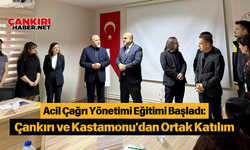 Acil Çağrı Yönetimi Eğitimi Başladı: Çankırı ve Kastamonu'dan Ortak Katılım