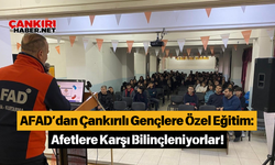 AFAD’dan Çankırılı Gençlere Özel Eğitim: Afetlere Karşı Bilinçleniyorlar!