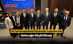 AK Parti Genişletilmiş İl Başkanları Toplantısı’nda Geleceğe Güçlü Mesaj