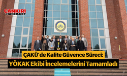 ÇAKÜ’de Kalite Güvence Süreci: YÖKAK Ekibi İncelemelerini Tamamladı