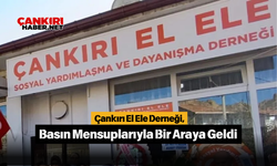 Çankırı El Ele Derneği, Basın Mensuplarıyla Bir Araya Geldi