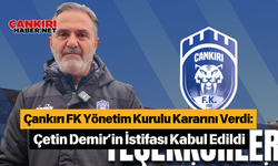 Çankırı FK Yönetim Kurulu Kararını Verdi: Çetin Demir’in İstifası Kabul Edildi