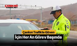 Çankırı Trafikte Güven İçin Her An Görev Başında