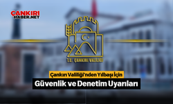 Çankırı Valiliği'nden Yılbaşı İçin Güvenlik ve Denetim Uyarıları