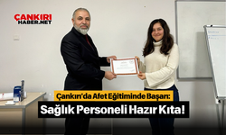 Çankırı'da Afet Eğitiminde Başarı: Sağlık Personeli Hazır Kıta!