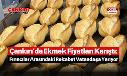 Çankırı’da Ekmek Fiyatları Karıştı: Fırıncılar Arasındaki Rekabet Vatandaşa Yarıyor